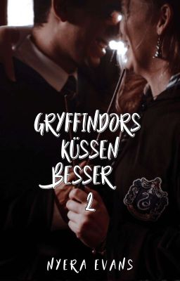 Gryffindors küssen besser: Teil 2 (Fred Weasley Ff)