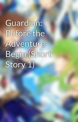 Guardian: Before the Adventure Begin (Short Story 1)