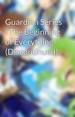 Guardian Series : The Beginning of Everything (Discontinued)