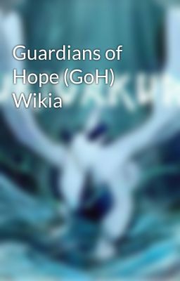 Guardians of Hope (GoH) Wikia