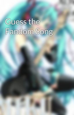 Guess the Fandom Song