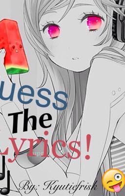 Guess The Lyrics!