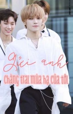 Gửi anh - chàng trai mùa hạ của tôi [For Lee Taeyong]