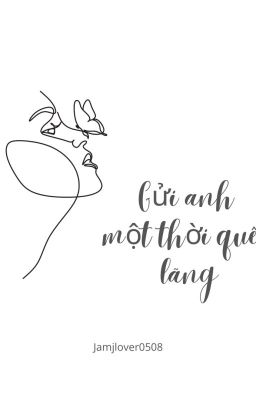 Gửi anh một thời quên lãng