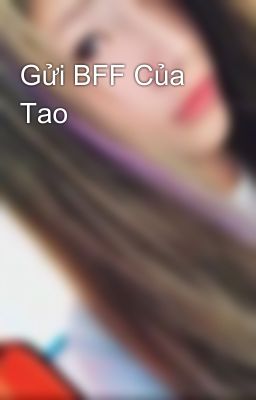 Gửi BFF Của Tao