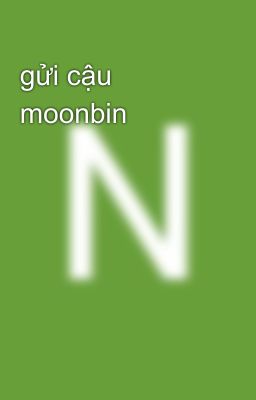 gửi cậu moonbin 