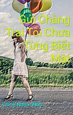 Gửi Chàng Trai Tôi Chưa Từng Biết Mặt