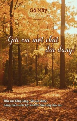 gửi em một chút dịu dàng [Gỗ Mây]