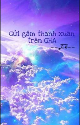 Gửi Gắm Thanh Xuân Trên GHA