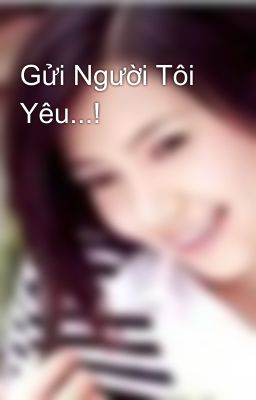 Gửi Người Tôi Yêu...!