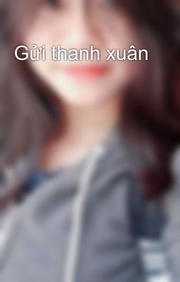 Gửi thanh xuân