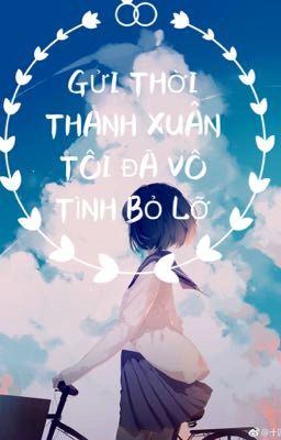 Gửi tới thời thanh xuân tôi đã vô tình bỏ lỡ 