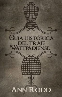 Guía histórica del traje Wattpadiense