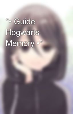 °• Guide Hogwarts Memory •°