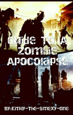 Guide To A Zombie Apocalypse