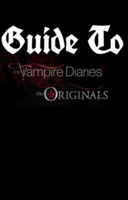 Guide To The Vampire Diaries And The Originals