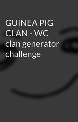 GUINEA PIG CLAN - WC clan generator challenge