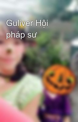 Guliver Hội pháp sư 