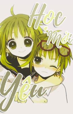 [ Gumi x Gumiya ] Học mới YÊU 