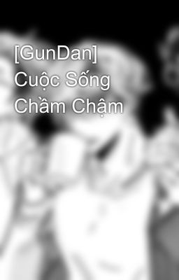 [GunDan] Cuộc Sống Yên Bình