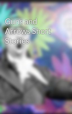 Guns and Arrows Short Stories