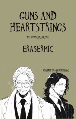 Guns and Heartstrings - Erasermic