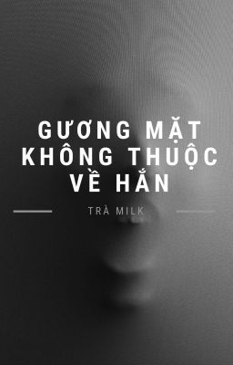 Gương mặt không thuộc về hắn