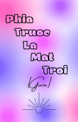 [Guria] Phía Trước Là Mặt Trời