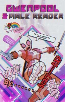 Gwenpool & Male Reader [ Gwenpool x Tu ] 