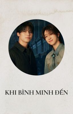 [GYUHAO] Khi Bình Minh Đến