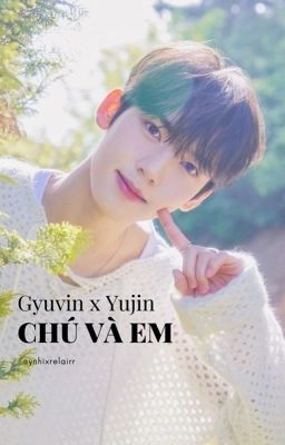 Gyujin | Chú và Em