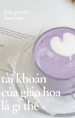 gyujin | tài khoản của giáo hoa là gì thế?