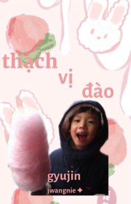 gyujin | thạch vị đào