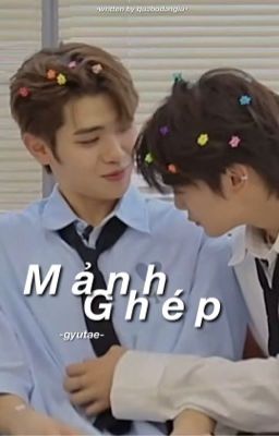 |gyutae/oneshot| mảnh ghép