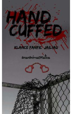 H A N D C U F F E D || Klance Fanfic Jail!AU