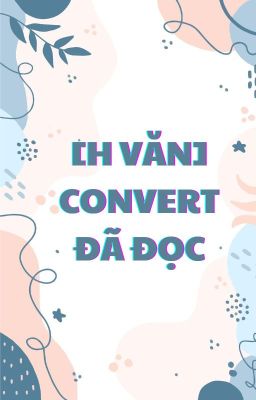 [H VĂN] REVIEW CONVERT ĐÃ ĐỌC