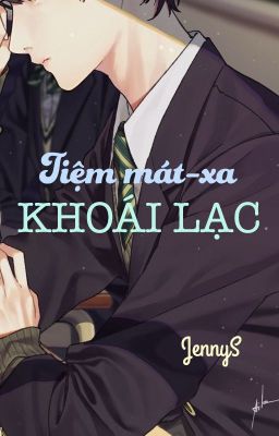 [H văn] Tiệm mát-xa Khoái Lạc - JennyS (Boylove)