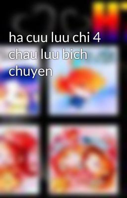 ha cuu luu chi 4 chau luu bich chuyen