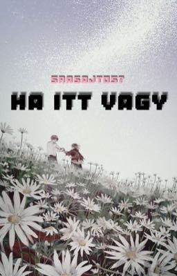 Ha itt vagy-Soukoku ff.