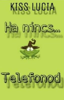 Ha Nincs Telefonod || ✓