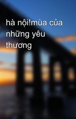 hà nội!mùa của những yêu thương