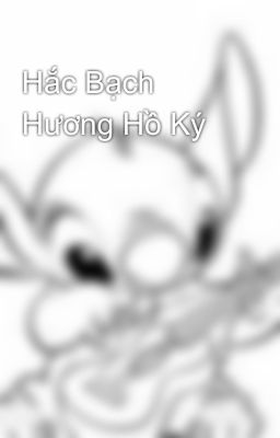 Hắc Bạch Hương Hồ Ký