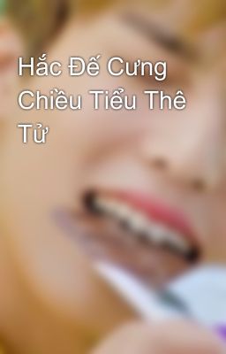 Hắc Đế Cưng Chiều Tiểu Thê Tử