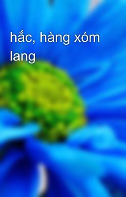 hắc, hàng xóm lang