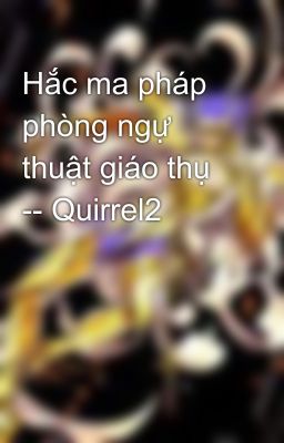 Hắc ma pháp phòng ngự thuật giáo thụ -- Quirrel2