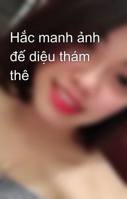 Hắc manh ảnh đế diệu thám thê