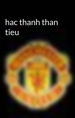 hac thanh than tieu