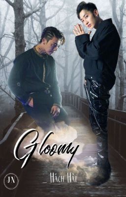 (Hách Hải) GLOOMY [Hoàn]