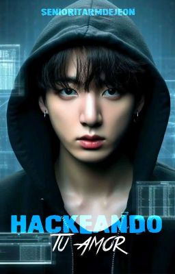 HACKEANDO TU AMOR © [JEONJK] © #SRMDJ