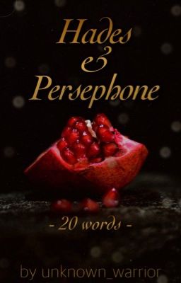 Hades & Persephone - 20 Words